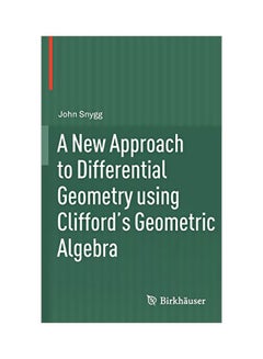 A New Approach To Differential Geometry Using Clifford's Geometric Algebra Hardcover English by John Snygg - 19 Dec 2011 