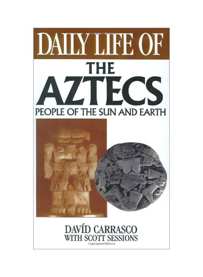 Daily Life Of The Aztecs : People Of The Sun And Earth hardcover english - 30 Jul 1998
