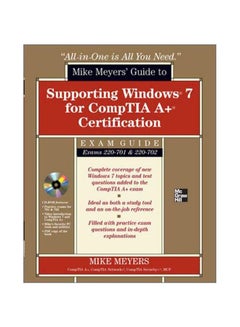 Mike Meyers' Guide To Supporting Windows 7 For CompTIA A+ Certification (Exams 701 And 702) Paperback English by Mike Meyers - 40801.0 