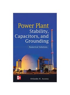 Power Plant Stability Capacitors And Grounding: Numerical Solutions Hardcover English by Orlando N. Acosta - 41142.0 