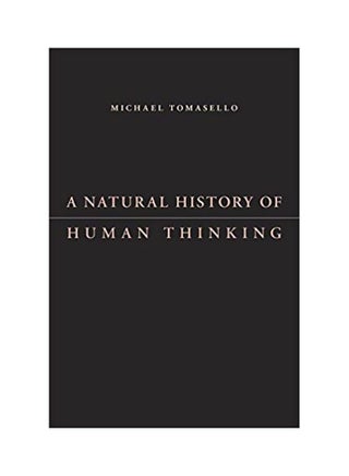 A Natural History Of Human Thinking Hardcover English by Michael Tomasello - 17 Feb 2014 - v1583821546/N35544457A_1