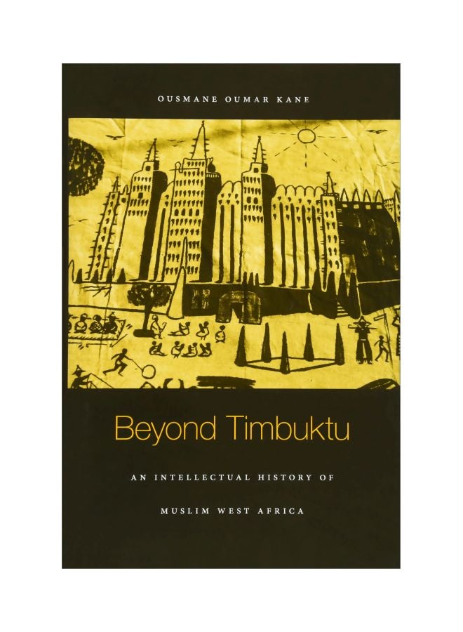 Beyond Timbuktu : An Intellectual History Of Muslim West Africa Hardcover English by Ousmane Oumar Kane - 01 Jul 2016 