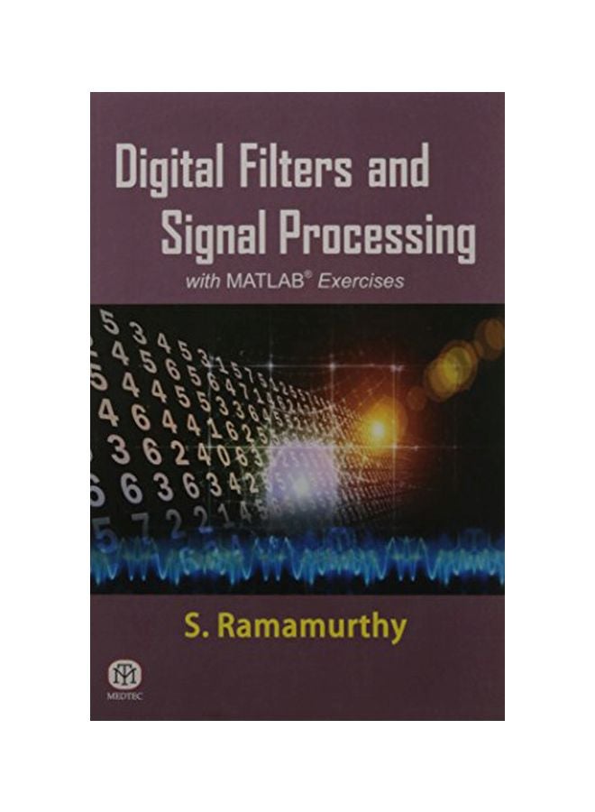 Digital Filters And Signal Processing With MATLAB Exercises Paperback English by S.Ramamurthy - April 16, 2014 