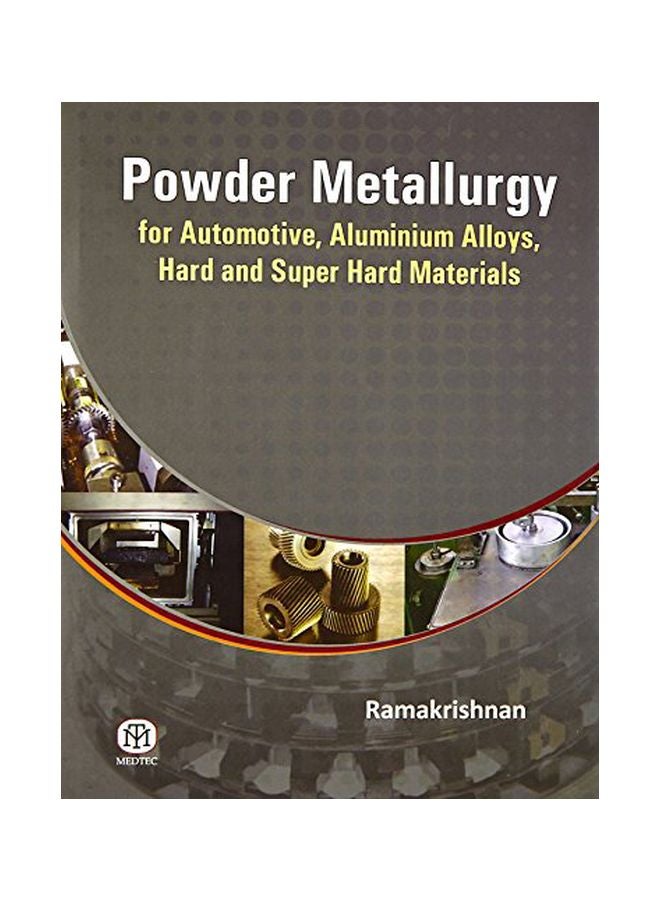 Powder Metallurgy: For Automotive, Aluminium Alloys, Hard And Super Hard Materials Paperback English by Dr.P.Ramakrishnan - November 6, 2013 