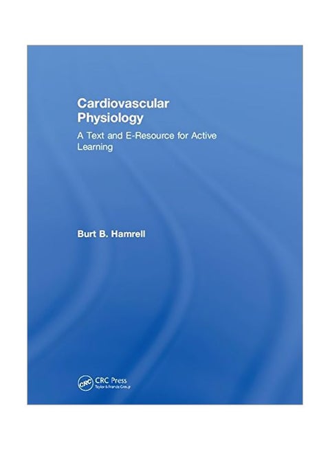 Cardiovascular Physiology: A Text And E-resource For Active Learning Paperback English by Burt B. Hamrell - 23 Mar 2018