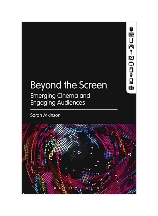 Beyond The Screen: Emerging Cinema and Engaging Audiences Paperback English by Sarah Atkinson - 17 Dec 2015 