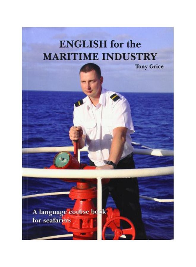 English For The Maritime Industry: An English Language Course Book For Sea Farers paperback english - 01 Nov 2012 