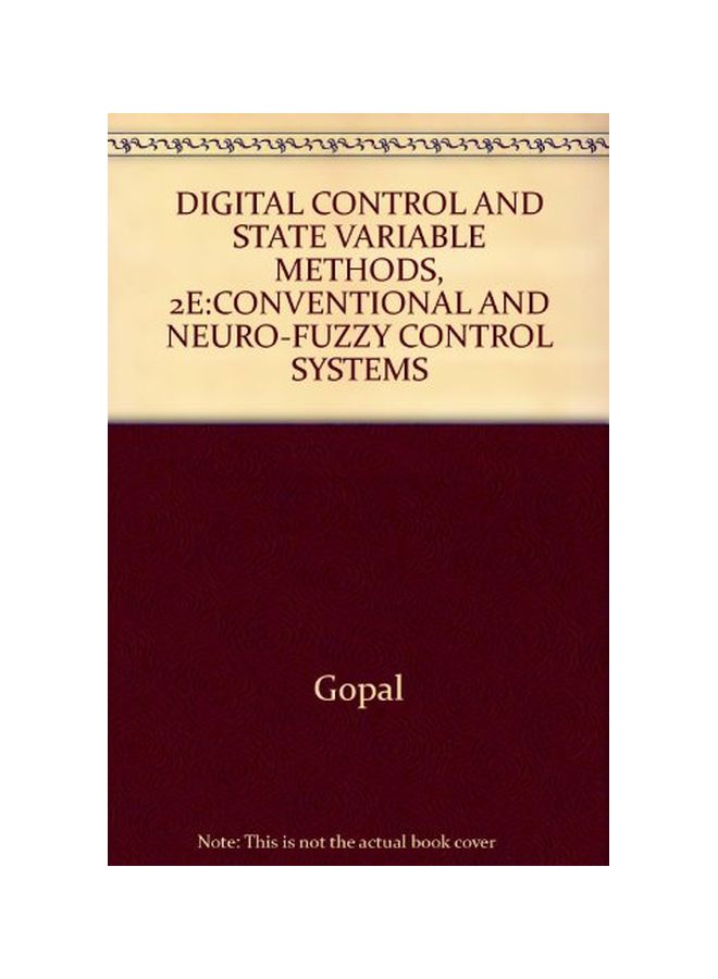 Digital Control And State Variable Methods: Conventional And Neuro-fuzzy Control Systems Paperback English by Madan Gopal - 2006-11-01 