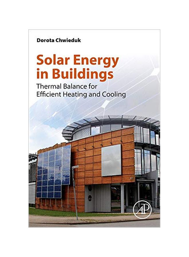 Solar Energy In Buildings: Thermal Balance For Efficient Heating And Cooling Paperback English by Dorota Chwieduk - 41852.0 