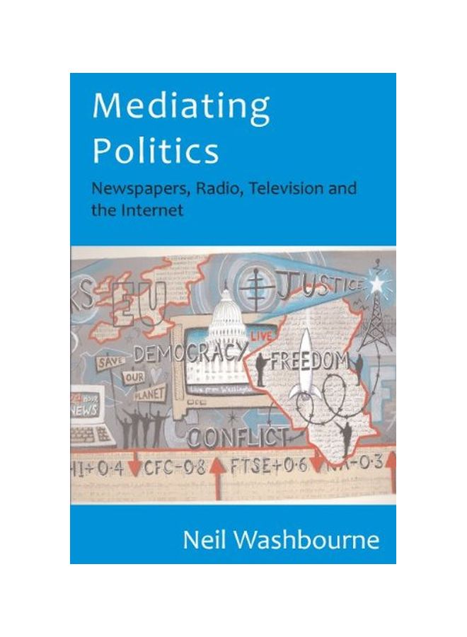 Mediating Politics: Newspapers, Radio, Television And The Internet Hardcover English by Neil Washbourne - 40683.0