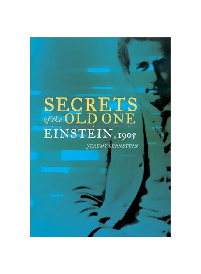 Secrets Of The Old One: Einstein, 1905 Hardcover English by J. Bernstein - 38716.0 