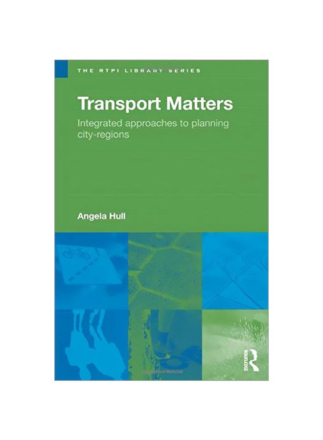 Transport Matters: Integrated Approaches To Planning City-Regions Paperback English by Angela Hull - 40445.0