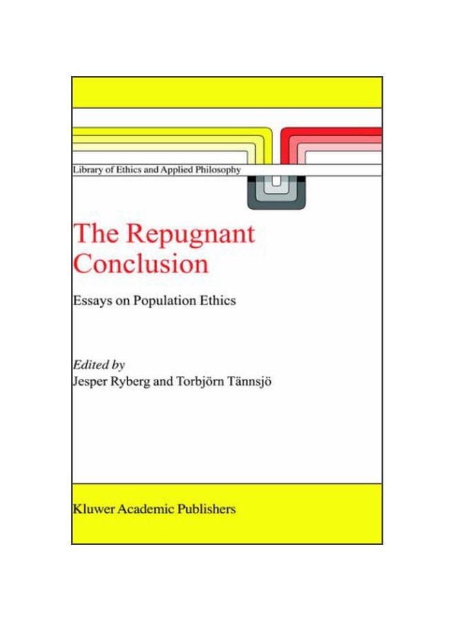 The Repugnant Conclusion: Essays On Population Ethics hardcover english - 38563.0