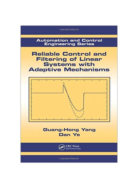 Automation And Control Engineering: Reliable Control And Filtering Of Linear Systems With Adaptive Mechanisms Hardcover English by Guang-Hong Yang - 40878.0