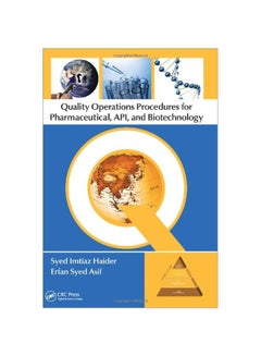 Quality Operations Procedures For Pharmaceutical, API, And Biotechnology Hardcover English by Syed Imtiaz Haider - 41074.0
