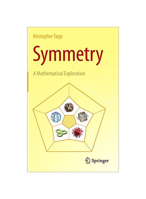 Symmetry: A Mathematical Exploration Hardcover English by Kristopher Tapp - 2011-12-15