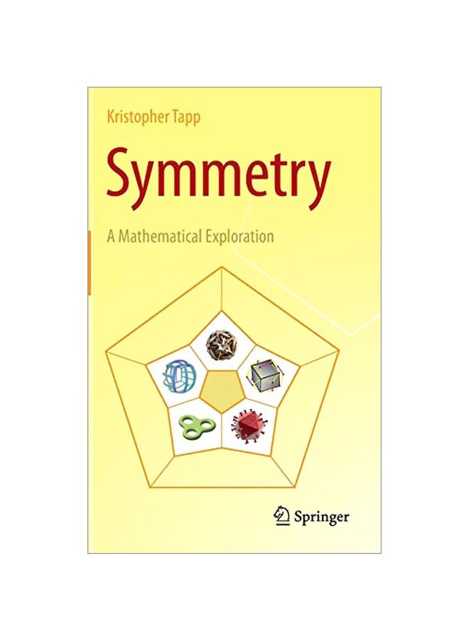 Symmetry: A Mathematical Exploration Hardcover English by Kristopher Tapp - 2011-12-15 