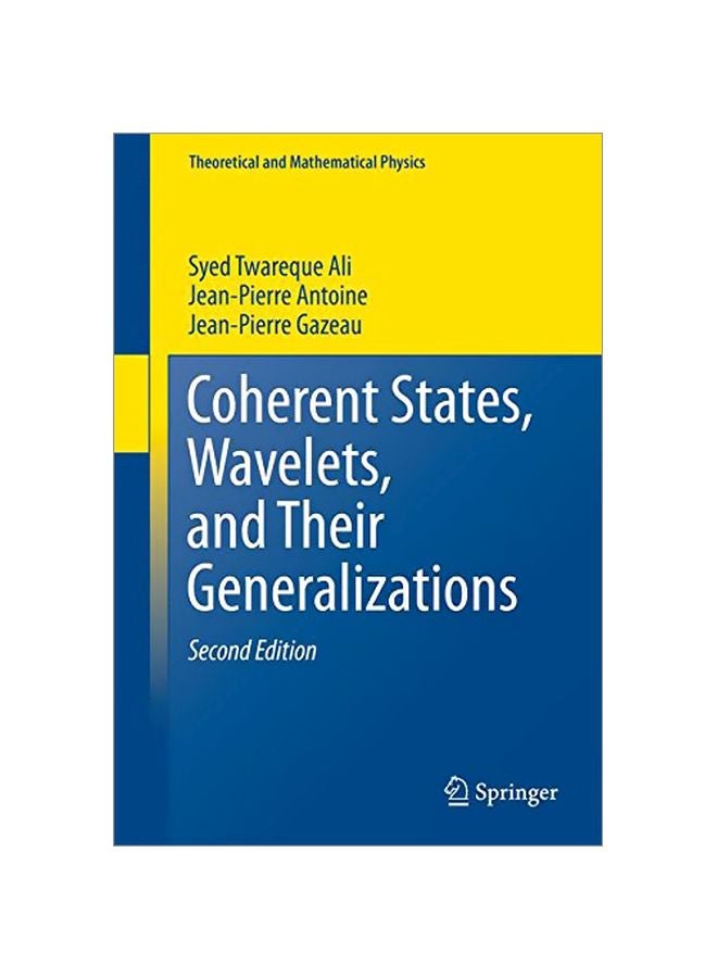 Coherent States, Wavelets, And Their Generalizations Hardcover English by Syed Twareque Ali - 41590.0