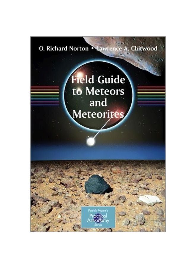 Field Guide To Meteors And Meteorites The Patrick Moore Practical Astronomy Series Paperback English by O. Richard Norton - 01-Jul-08 