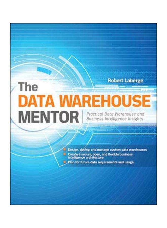 The Data Warehouse Mentor: Practical Data Warehouse And Business Intelligence Insights Paperback English by Robert LaBerge