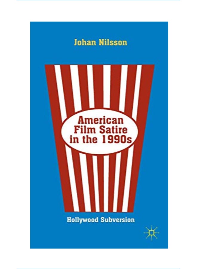 American Film Satire In the 1990s: Hollywood Subversion hardcover english