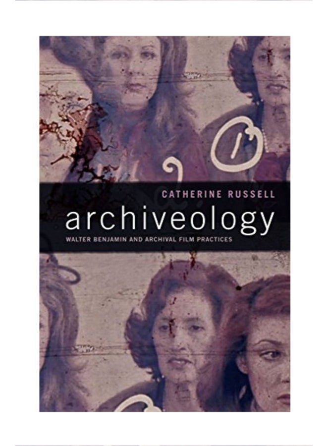 Archiveology: Walter Benjamin And Archival Film Practices Paperback English by Catherine Russell - 43187