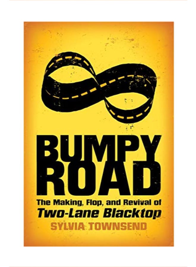 Bumpy Road: The Making, Flop, And Revival Of Two-Lane Blacktop paperback english