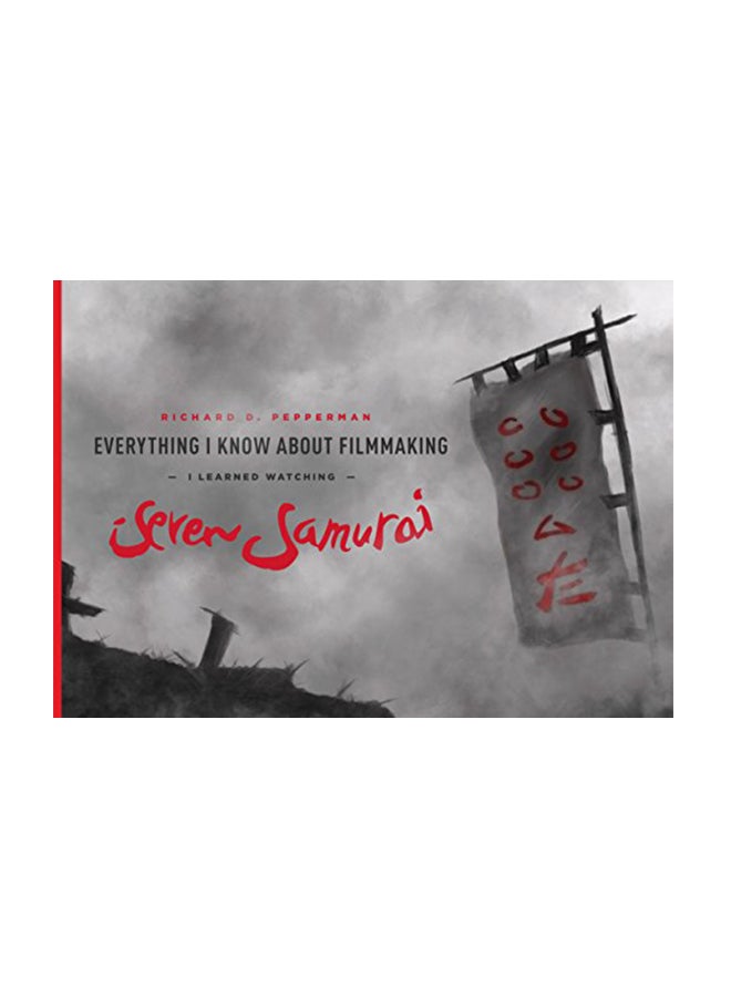 Everything I Know About Filmmaking Paperback English by Richard D. Pepperman