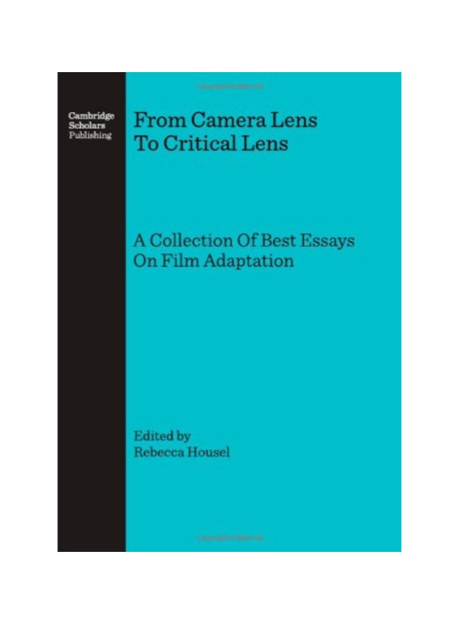 From Camera Lens To Critical Lens: A Collection Of Best Essays On Film Adaptation Hardcover English by Rebecca Housel - 39052 