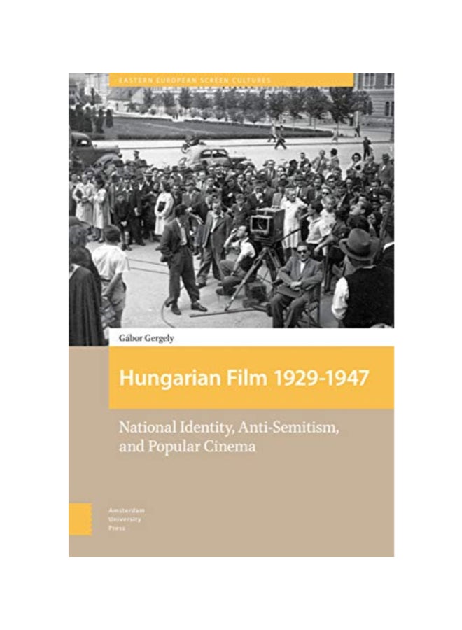 Hungarian Film 1929 - 1947: National Identity Anti-semitism And Popular Cinema hardcover english - 42948