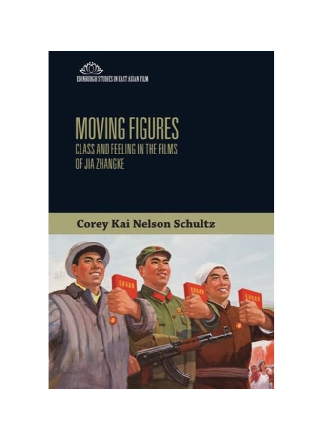 null - Moving Figures: Class And Feeling In The Films Of Jia Zhangke Hardcover English by Corey Kai Nelson Schultz - 43282 - Image 1