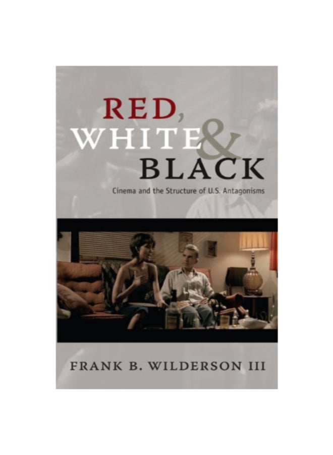 Red, White & Black: Cinema And The Structure Of U.s. Antagonisms paperback english - 40256 