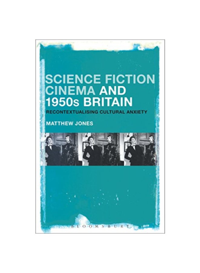 Science Fiction Cinema And 1950s Britain: Recontextualizing Cultural Anxiety paperback english - 43615