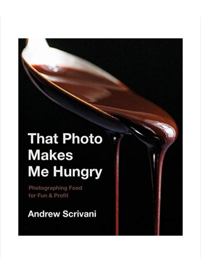 That Photo Makes Me Hungry Hardcover English by Andrew Scrivani - 43795 