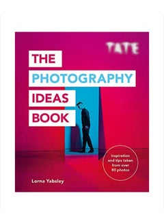 The Photography Ideas Book Paperback English by Lorna Yabsley - 43767 