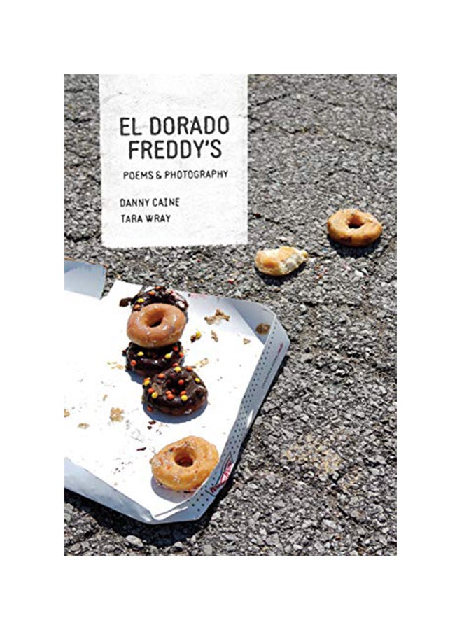 El Dorado Freddy's: Poems And Photographs paperback english