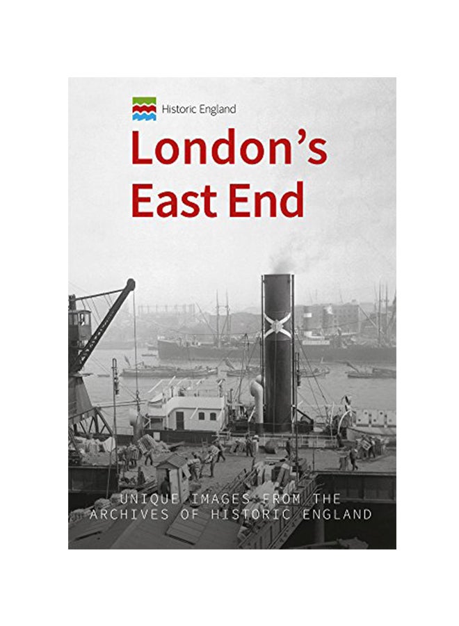 London's East End: Unique Images From The Archives Of Historic England paperback english
