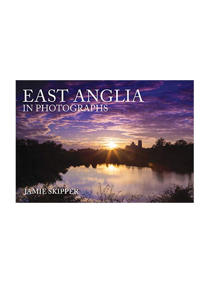 East Anglia In Photographs Paperback English by Jamie Skipper - 43753 