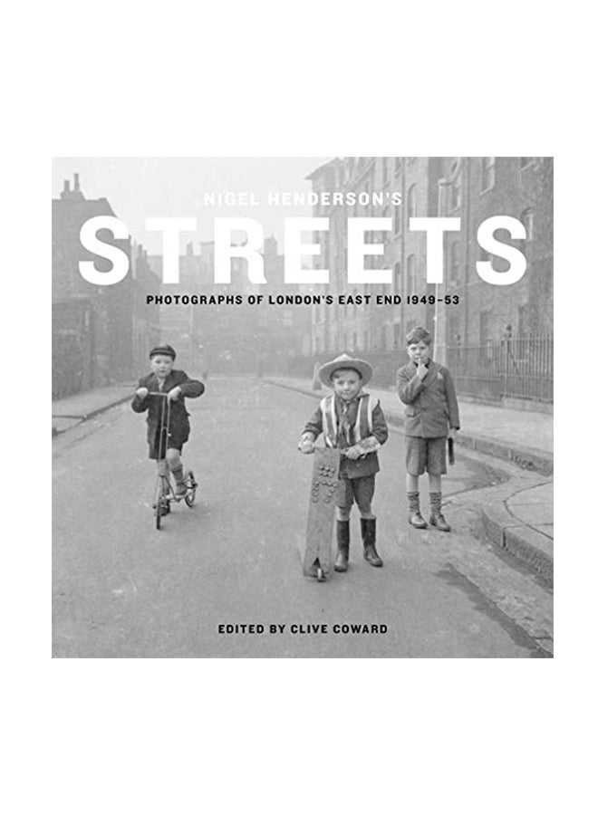Nigel Henderson's Streets: Photographs Of London's East End 1949-53 hardcover english