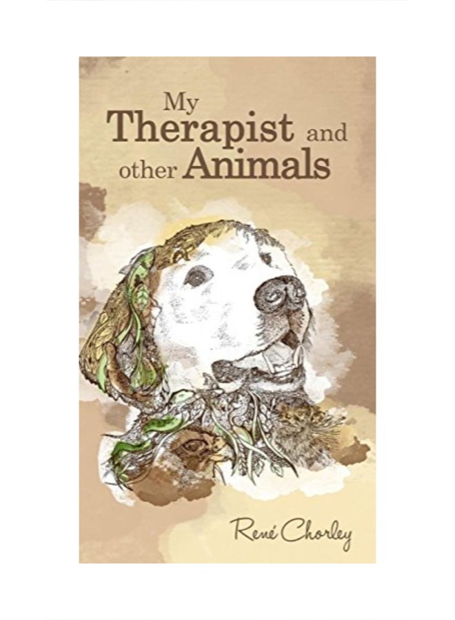 My Therapist And Other Animals Hardcover English by Rene Chorley - 42482 