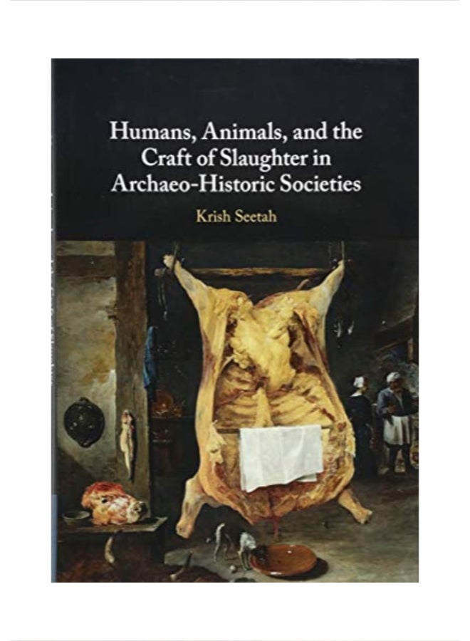 Humans, Animals, And The Craft Of Slaughter In Archaeo-Historic Societies hardcover english 