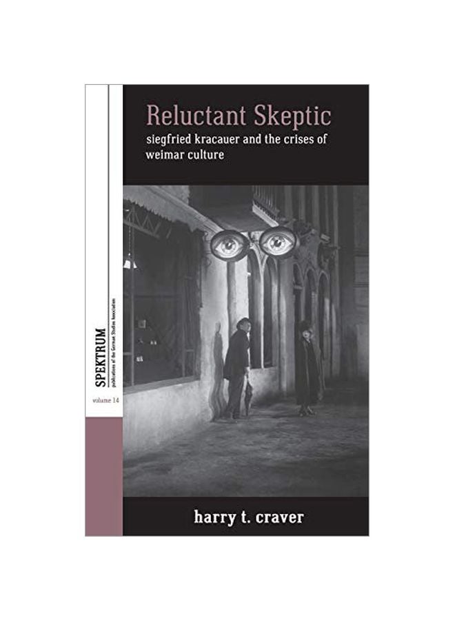 Reluctant Skeptic: Siegfried Kracauer And The Crises Of Weimar Culture hardcover english 