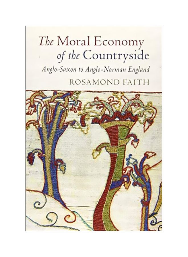 The Moral Economy Of The Countryside: Anglo-Saxon To Anglo-norman England paperback english 