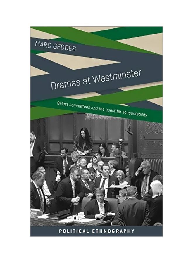 Dramas At Westminster: Select Committees And The Quest For Accountability hardcover english 