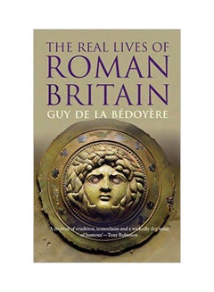 The Real Lives Of Roman Britain Paperback English by Guy De La Bedoyere - 42619 