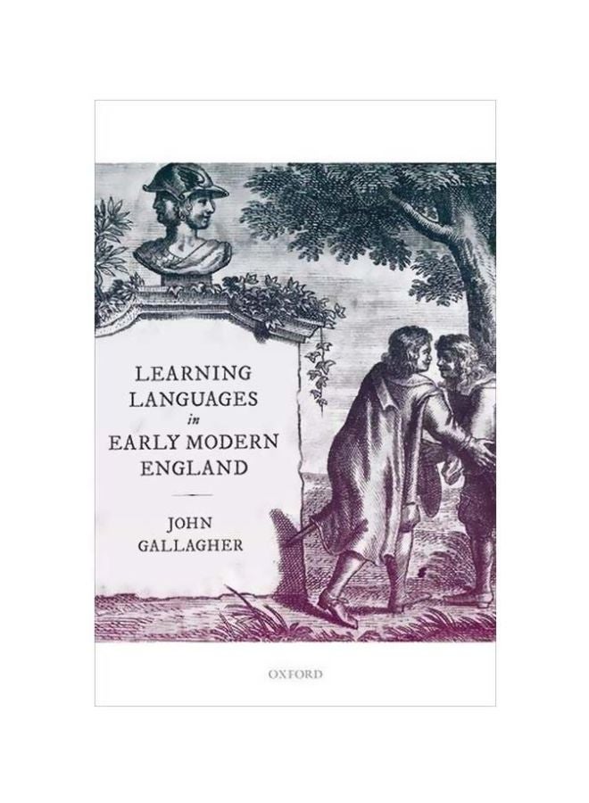 Learning Languages In Early Modern England Hardcover English by John Gallagher - 22-Oct-19