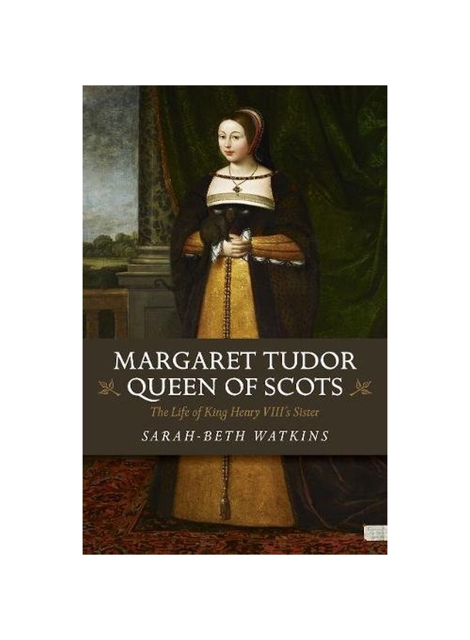 Margaret Tudor, Queen Of Scots: The Life Of King Henry Viii's Sister Paperback English by Sarah-Beth Watkins - 07-Dec-17 - v1583920426/N35547182A_1