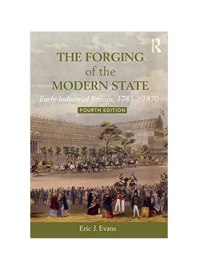 The Forging Of The Modern State : Early Industrial Britain, 1783-c.1870 Paperback English by Eric J. Evans - 17-Jul-18 - v1583920444/N35547287A_1