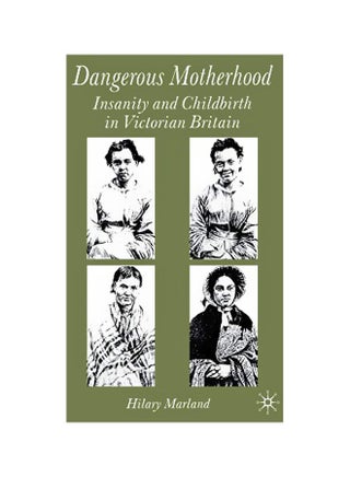 Dangerous Motherhood: Insanity And Childbirth In Victorian Britain paperback english - 14-Jan-14 - v1583920460/N35547365A_1