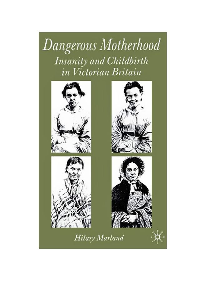 Dangerous Motherhood: Insanity And Childbirth In Victorian Britain paperback english - 14-Jan-14